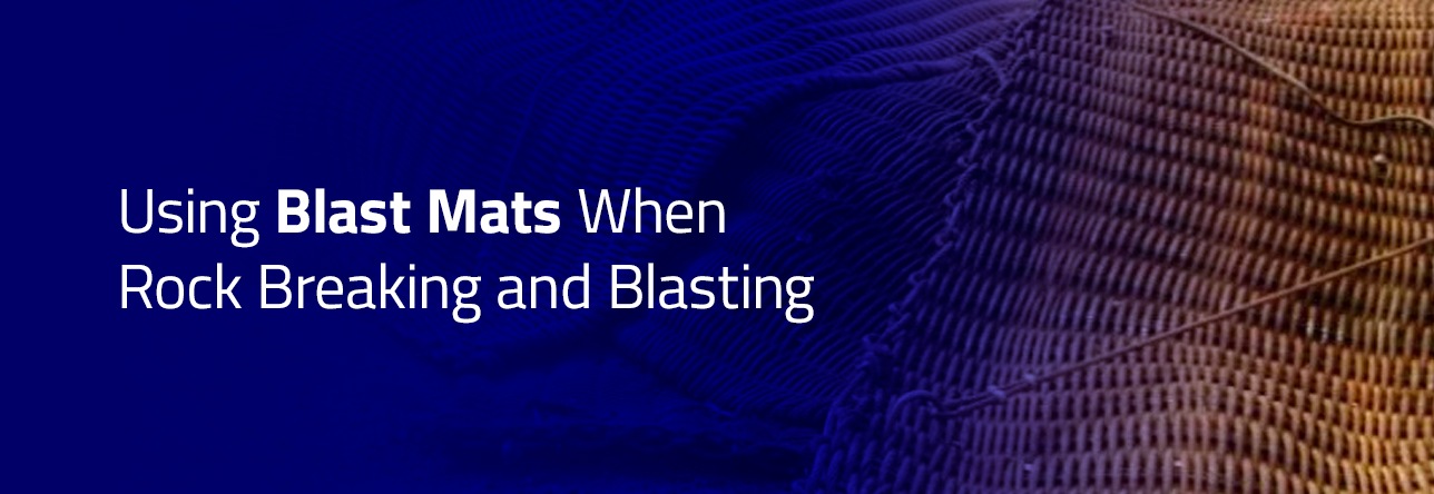 Using Blast Mats When Rock Breaking and Blasting